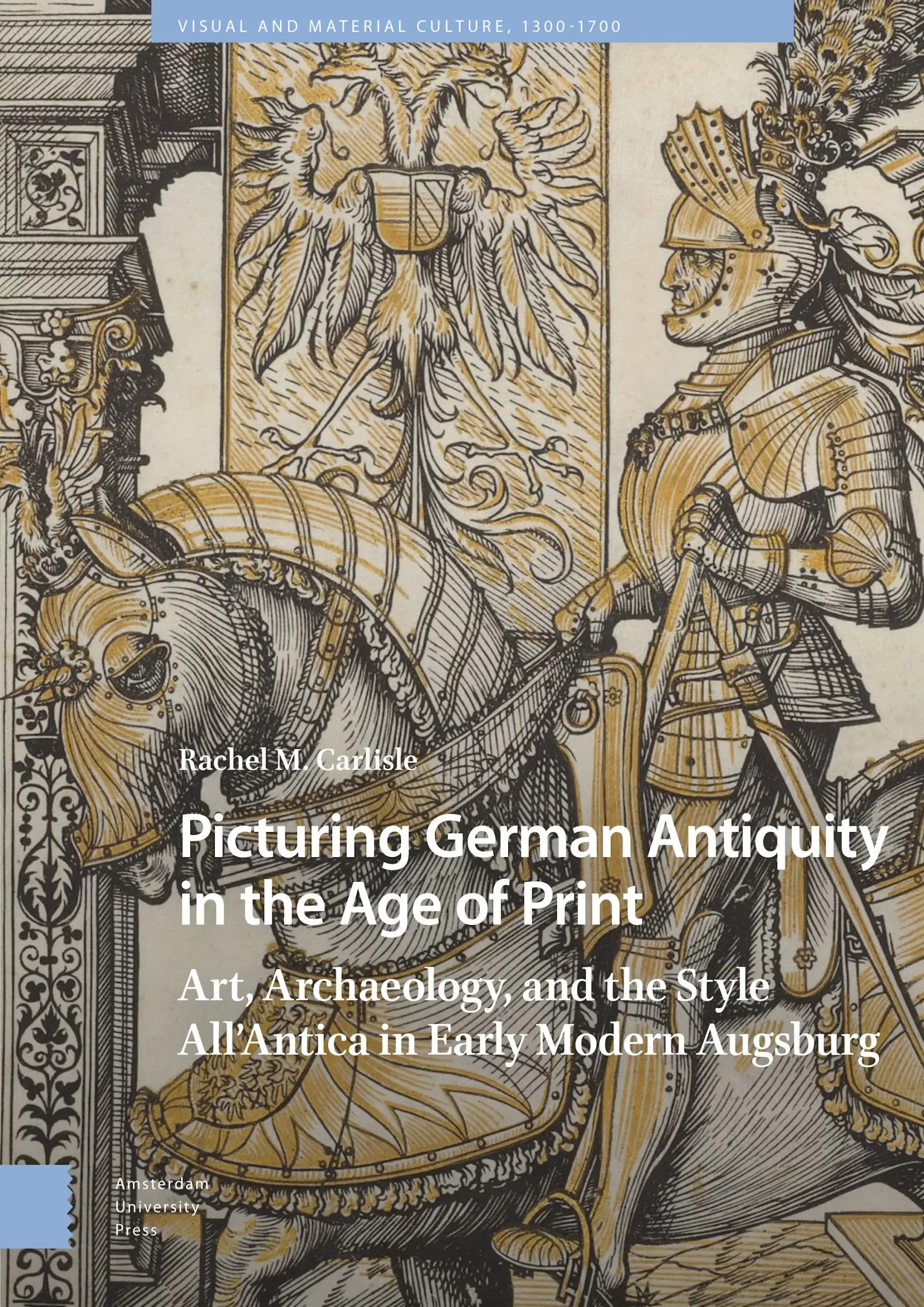 Picturing German Antiquity in the Age of Print. Art, Archaeology