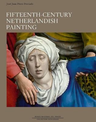 tan cover of a book with the book's title: Fifteenth Century Netherlandish Painting. Beneath the title is a detail from Rogier van der Weyden's Descent from the cross, focusing on the face of a woman, draped in white and wearing a blue dress.