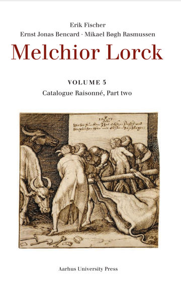 Annotated Catalogue Raisonn of the Book〜 Melchior Lorck. Catalogue Raisonné. Volume Five, Part Two